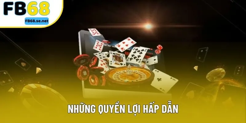 Những quyền lợi hấp dẫn
