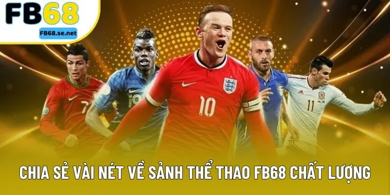 Chia sẻ vài nét về sảnh thể thao FB68 chất lượng